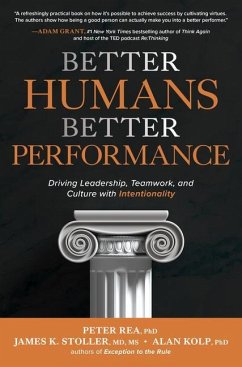 Better Humans, Better Performance: Driving Leadership, Teamwork, and Culture with Intentionality - Rea, Peter; Stoller, James; Kolp, Alan