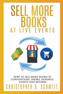 Sell More Books at Live Events - Schmitz, Christopher D.