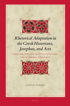 Rhetorical Adaptation in the Greek Historians, Josephus, and Acts Vol.I - M Duncan, John