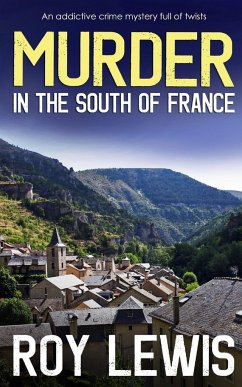 MURDER IN THE SOUTH OF FRANCE an addictive crime mystery full of twists - Lewis, Roy