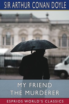 My Friend The Murderer (Esprios Classics) - Doyle, Arthur Conan