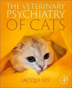 The Veterinary Psychiatry of Cats - Ley, Jacqueline (Fellow of the Veterinary Behaviour Chapter of the A