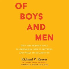 Of Boys and Men: Why the Modern Male Is Struggling, Why It Matters, and What to Do about It - Reeves, Richard V.
