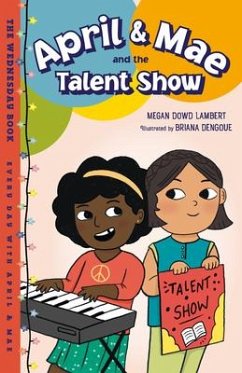 April & Mae and the Talent Show: The Wednesday Book - Lambert, Megan Dowd; Dengoue, Briana