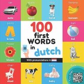 100 first words in dutch: Bilingual picture book for kids: english / dutch with pronunciations