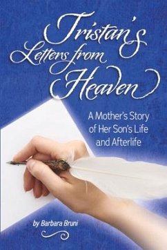 Tristan's Letters from Heaven: A Mother's Story of Her Son's Life and Afterlife - Bruni, Barbara
