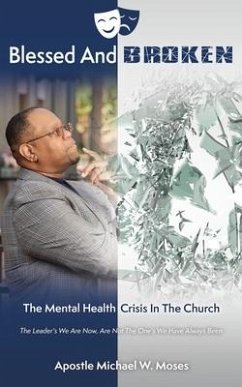 Blessed And Broken: The Mental Health Crisis In The Church - Moses, Apostle Michael W.