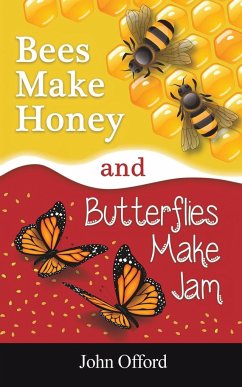 Bees Make Honey and Butterflies Make Jam - Offord, John