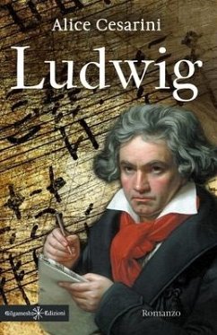 Ludwig: il mistero della scomparsa delle partiture di Beethoven - Cesarini, Alice
