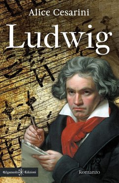 Ludwig: il mistero della scomparsa delle partiture di Beethoven - Cesarini, Alice