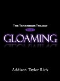 Gloaming (The Tenebrous Trilogy, #1) (eBook, ePUB) Gloaming (The Tenebrous Trilogy, #1) (eBook, ePUB)