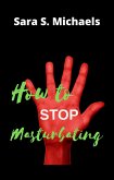 How to Stop Masturbating (eBook, ePUB)