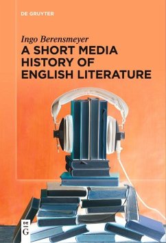 A Short Media History of English Literature (eBook, ePUB) - Berensmeyer, Ingo