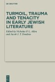 Turmoil, Trauma and Tenacity in Early Jewish Literature (eBook, ePUB)
