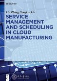 Service management and scheduling in cloud manufacturing (eBook, ePUB) Service management and scheduling in cloud manufacturing (eBook, ePUB)