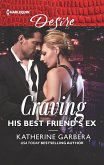 Craving His Best Friend's Ex (eBook, ePUB) Craving His Best Friend's Ex (eBook, ePUB)