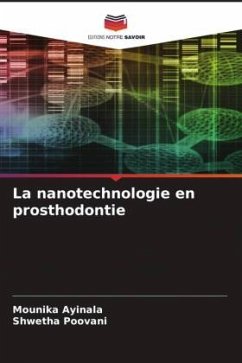 La nanotechnologie en prosthodontie - Ayinala, Mounika;Poovani, Shwetha