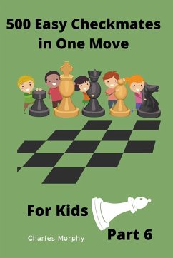 500 Easy Checkmates in One Move for Kids, Part 6 - Morphy, Charles