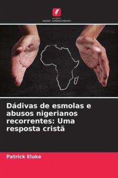 Dádivas de esmolas e abusos nigerianos recorrentes: Uma resposta cristã - Eluke, Patrick