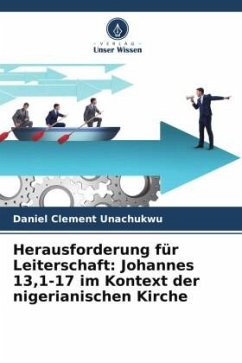 Herausforderung für Leiterschaft: Johannes 13,1-17 im Kontext der nigerianischen Kirche - Unachukwu, Daniel Clement