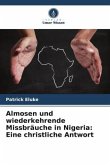 Almosen und wiederkehrende Missbräuche in Nigeria: Eine christliche Antwort