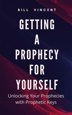 Getting a Prophecy for Yourself (eBook, ePUB) - Vincent, Bill