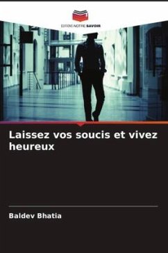 Laissez vos soucis et vivez heureux - Bhatia, Baldev