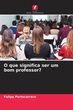 O que significa ser um bom professor? - Portocarrero, Felipe