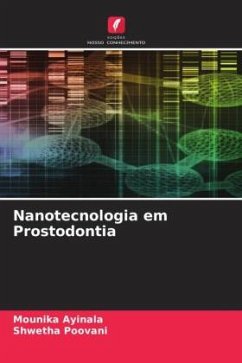 Nanotecnologia em Prostodontia - Ayinala, Mounika;Poovani, Shwetha