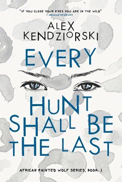 Every Hunt Shall Be The Last - Kendziorski, Alexander