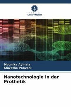 Nanotechnologie in der Prothetik - Ayinala, Mounika;Poovani, Shwetha