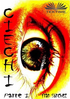 Ciechi Parte I (eBook, ePUB) - Sánchez, Fran