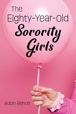 The Eighty-Year-Old Sorority Girls (eBook, ePUB) Cover The Eighty-Year-Old Sorority Girls (eBook, ePUB)