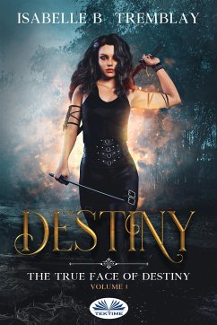 The True Face Of Destiny (eBook, ePUB) - Tremblay, Isabelle B.
