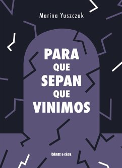 Para que sepan que vinimos (eBook, ePUB) - Yuszczuk, Marina