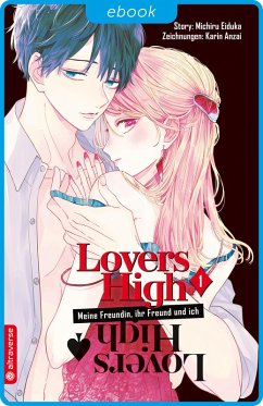 Lovers High - Meine Freundin, ihr Freund und ich Bd.1 (eBook, ePUB) - Eiduka, Michiru; Anzai, Karin