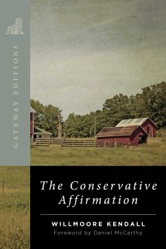 The Conservative Affirmation (eBook, ePUB) - Kendall, Willmoore