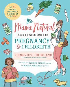 The Mama Natural Week-by-Week Guide to Pregnancy and Childbirth (eBook, ePUB) - Howland, Genevieve