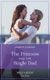 The Princess And The Single Dad (The Princess Sister Swap, Book 2) (Mills & Boon True Love) (eBook, ePUB)