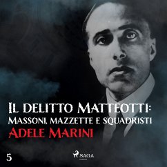 Il delitto Matteotti: Massoni, mazzette e squadristi (MP3-Download) - Marini, Adele