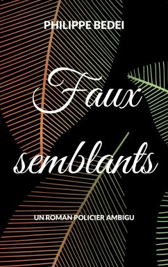 Faux semblants - Bedei, Philippe