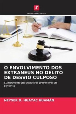 O ENVOLVIMENTO DOS EXTRANEUS NO DELITO DE DESVIO CULPOSO - HUAYAC HUAMÁN, NEYSER D.