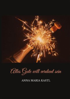 Alles Gute will verdient sein - Kastl, Anna Maria