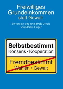 Freiwilliges Grundeinkommen statt Gewalt - Finger, Martin