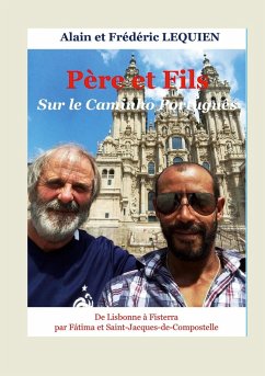 Père et fils sur le Caminho Português - Lequien, Alain;Lequien, Frédéric