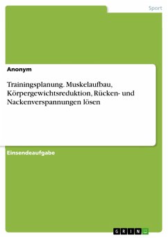 Trainingsplanung. Muskelaufbau, Körpergewichtsreduktion, Rücken- und Nackenverspannungen lösen (eBook, PDF)