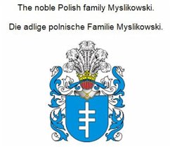 The noble Polish family Myslikowski. Die adlige polnische Familie Myslikowski. (eBook, ePUB) The noble Polish family Myslikowski. Die adlige polnische Familie Myslikowski. (eBook, ePUB)