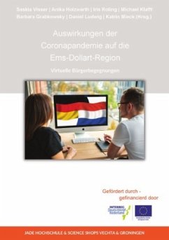 Auswirkungen der Coronapandemie auf die Ems-Dollart-Region: Virtuelle Bürgerbegegnungen - Visser, Saskia;Holzwarth, Anika;Roling, Iris