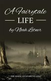 A Fairytale Life The Magic Of Storytelling (eBook, ePUB)