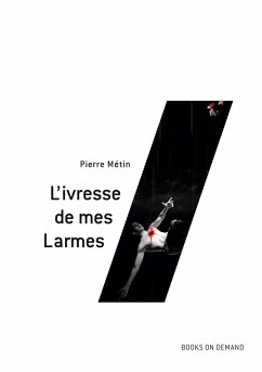 L'ivresse de mes Larmes (eBook, ePUB) - Métin, Pierre